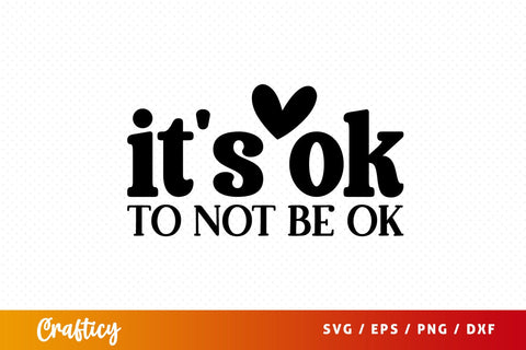 Its ok to not be ok SVG Design SVG Designangry 