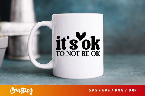 Its ok to not be ok SVG Design SVG Designangry 