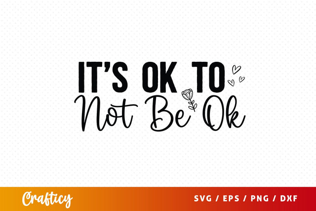 Its ok to not be ok svg Design SVG Designangry 