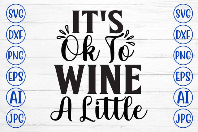 It's Ok To Wine A Little SVG Design SVG Syaman 