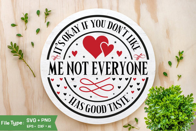 It’s Okay If You Don't Like Me Not Everyone Has Good Taste SVG Design, Valentine SVG Design, Valentine SVG Cut File SVGs,Quotes and Sayings,Food & Drink,On Sale, Print & Cut SVG DesignPlante 503 