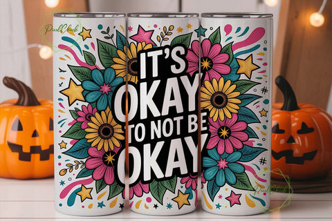 It's Okay Not To Be Okay Tumbler Wrap Sublimation PixelChick 