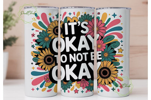 It's Okay Not To Be Okay Tumbler Wrap Sublimation PixelChick 