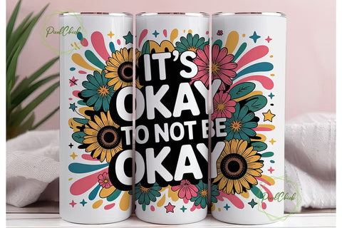 It's Okay Not To Be Okay Tumbler Wrap Sublimation PixelChick 
