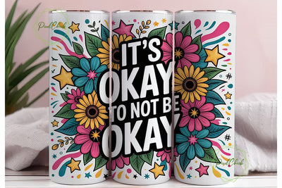 It's Okay Not To Be Okay Tumbler Wrap Sublimation PixelChick 