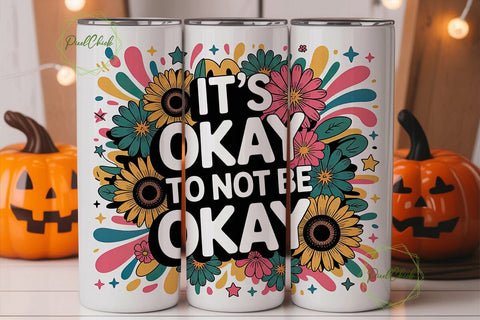 It's Okay Not To Be Okay Tumbler Wrap Sublimation PixelChick 