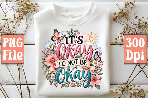 It's Okay to Not Be Okay PNG Sublimation Craftlabsvg24 