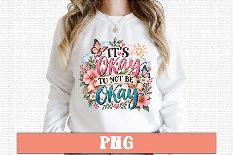It's Okay to Not Be Okay PNG Sublimation Craftlabsvg24 