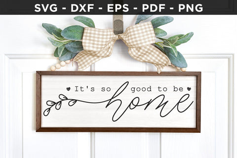 It's so Good to Be Home, Family Sign SVG SVG CraftLabSVG 