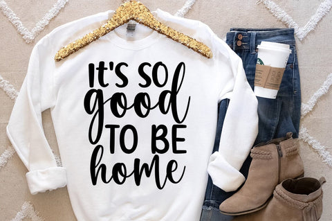 Its so good to be home SVG Design SVG Designangry 