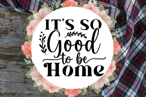 Its so good to be home SVG Design SVG Designangry 
