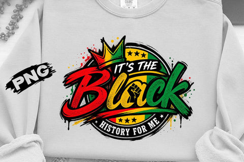 It's The Black History For Me PNG Shirt SVG DesignDestine 