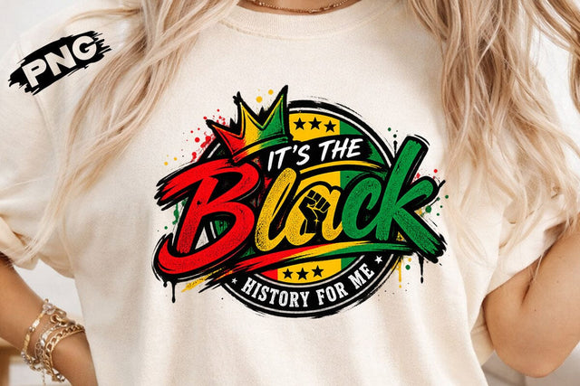 It's The Black History For Me PNG Shirt SVG DesignDestine 