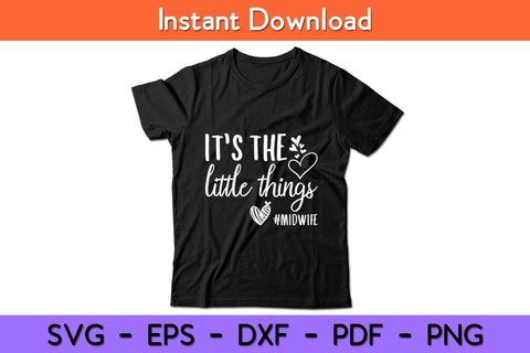 It's The Little Things Midwife Svg Design SVG artprintfile 