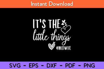 It's The Little Things Midwife Svg Design SVG artprintfile 