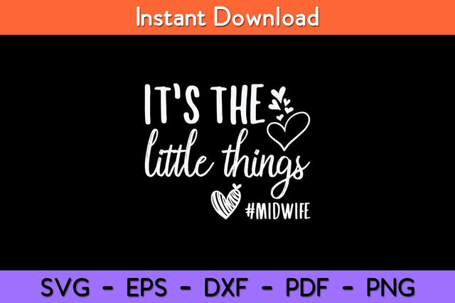 It's The Little Things Midwife Svg Design SVG artprintfile 