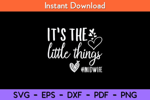 It's The Little Things Midwife Svg Design SVG artprintfile 