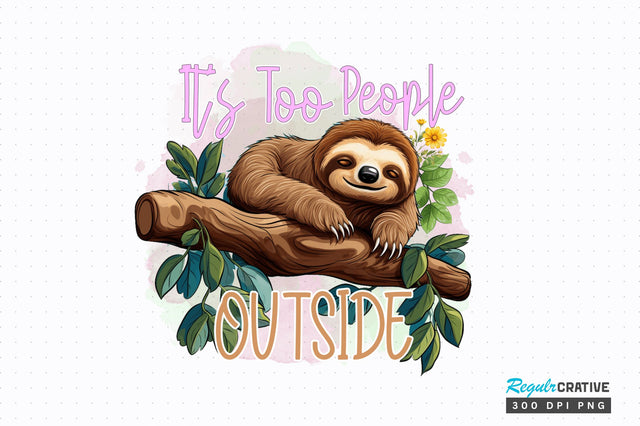 Its Too People Outside Sublimation Design Sublimation Regulrcrative 