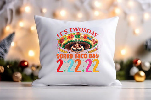 Its twosday sorry taco day 2.22.22 PNG Design Sublimation Designangry 