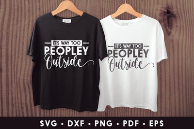 It's Way Too Peopley Outside - Sarcastic SVG SVG CraftLabSVG 