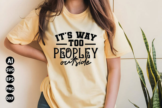 It's Way Too Peopley Outside Svg, Funny Sarcastic Svg SVG shah alam 