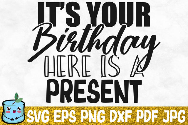 It's Your Birthday Here Is A Present SVG MintyMarshmallows 
