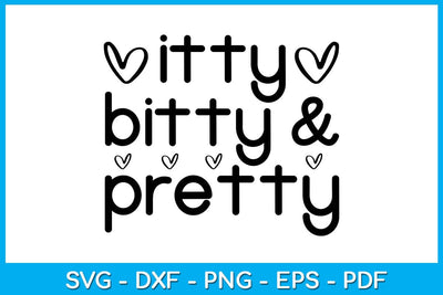 Itty Bitty & Pretty SVG PNG PDF Cut File SVG Creativedesigntee 