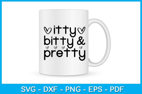 Itty Bitty & Pretty SVG PNG PDF Cut File SVG Creativedesigntee 
