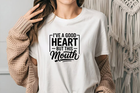 I've A Good Heart But This Mouth SVG Angelina750 