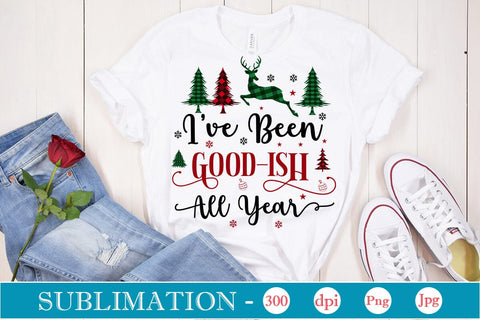 I've Been Good-ish All Year Sublimation Design, Christmas Sublimation Design, Christmas PNG Design, SVGs,Quotes and Sayings,Food & Drink,On Sale, Print & Cut Sublimation DesignPlante 503 