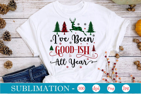 I've Been Good-ish All Year Sublimation Design, Christmas Sublimation Design, Christmas PNG Design, SVGs,Quotes and Sayings,Food & Drink,On Sale, Print & Cut Sublimation DesignPlante 503 