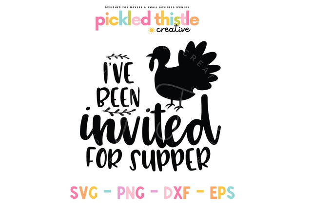 I've Been Invited To Supper Thanksgiving SVG SVG Pickled Thistle Creative 