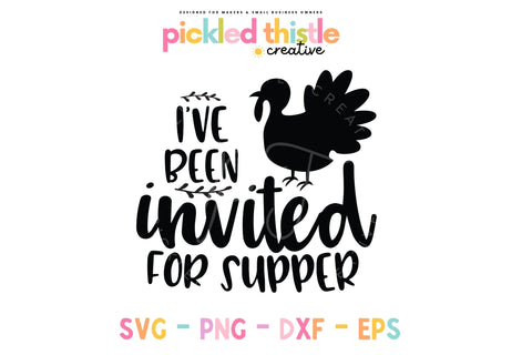 I've Been Invited To Supper Thanksgiving SVG SVG Pickled Thistle Creative 