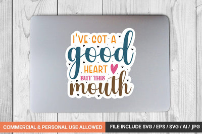 I've Got A Good Heart But This Mouth sticker design SVG designmaster24 