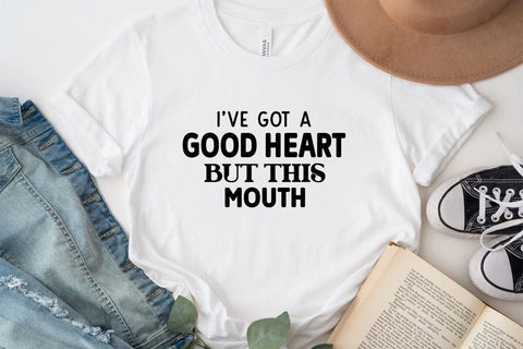 Ive Got A Good Heart But This Mouth SVG Angelina750 