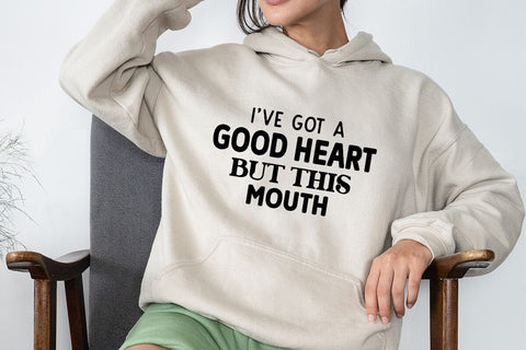Ive Got A Good Heart But This Mouth SVG Angelina750 