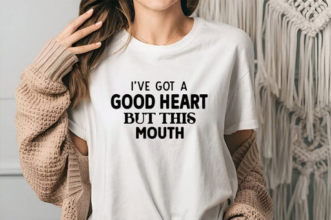 Ive Got A Good Heart But This Mouth SVG Angelina750 
