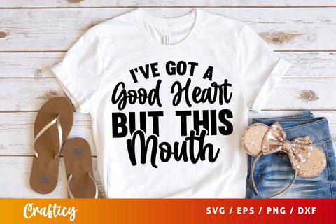 Ive got a good heart but this mouth SVG Design SVG Designangry 