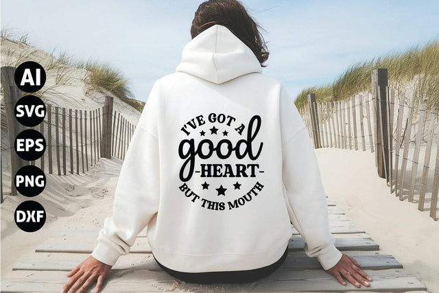 I've Got a Good Heart but This Mouth Svg, Sarcastic Svg SVG shah alam 