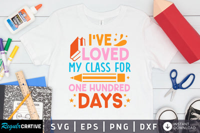 I've loved my class for one hundred days SVG Design SVG Regulrcrative 