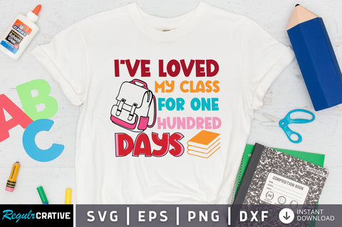 ive loved my class for one hundred days SVG Design SVG Regulrcrative 