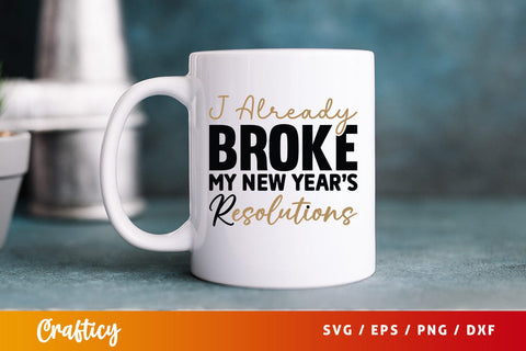 J already broke my new years resolutions SVG Design SVG Designangry 