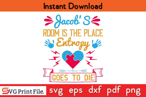 Jacob's room is the place entropy goes to die Funny Autism SVG PNG Craft Cut File SVG SVG Print File 