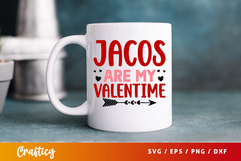 Jacos Are My Valentine SVG Design SVG Designangry 