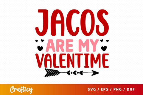 Jacos Are My Valentine SVG Design SVG Designangry 