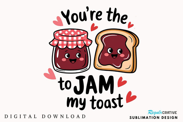 Jam to My Toast PNG Funny Valentine PNG Sublimation Design Sublimation Regulrcrative 