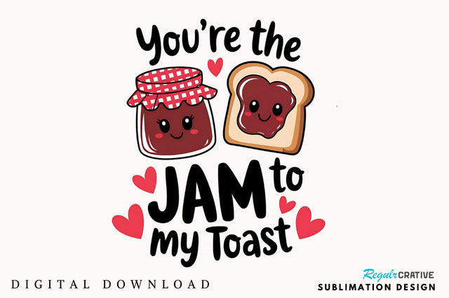 Jam to My Toast PNG Funny Valentine PNG Sublimation Design Sublimation Regulrcrative 