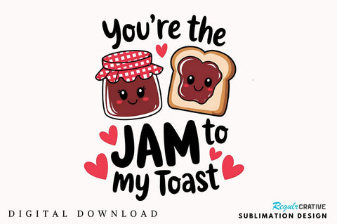 Jam to My Toast PNG Funny Valentine PNG Sublimation Design Sublimation Regulrcrative 