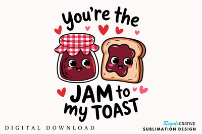 Jam to My Toast PNG Funny Valentine PNG Sublimation Design Sublimation Regulrcrative 