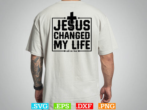 Jesus Changed My Life Ask Me How Svg SVG Creativeart88 